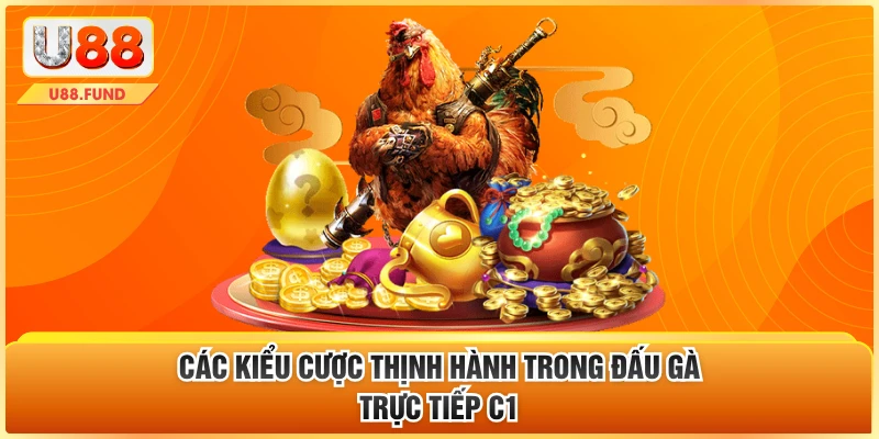 Các kiểu cược thịnh hành trong đấu gà trực tiếp c1