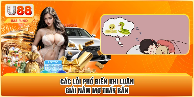 Các lỗi phổ biến khi luận giải nằm mơ thấy rắn