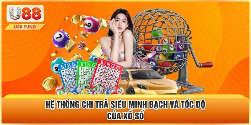 Hệ thống chi trả siêu minh bạch và tốc độ của xổ số